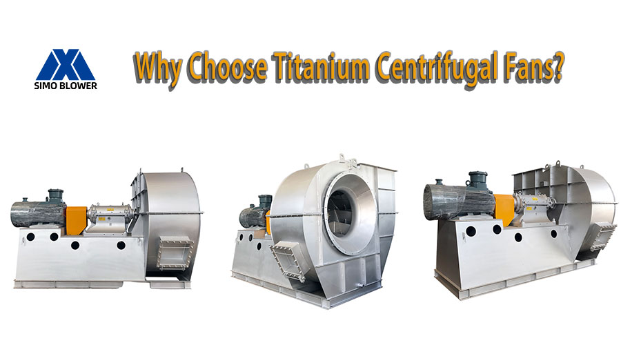 Why Choose Titanium Centrifugal Fans?