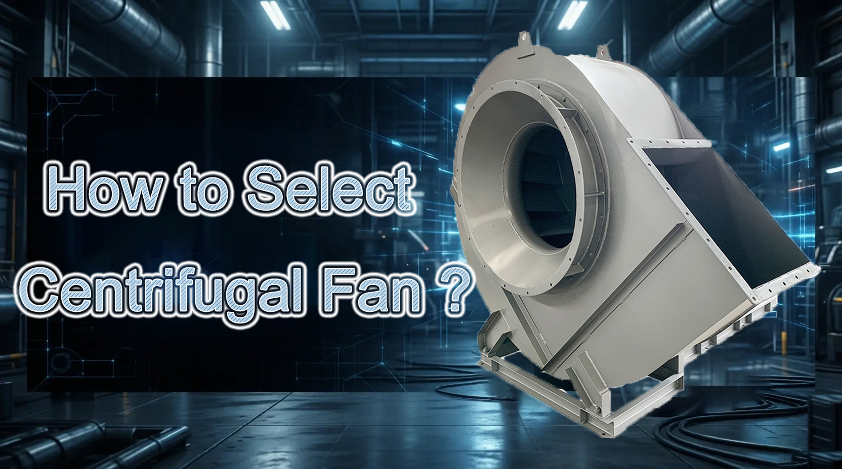 How to Select a Centrifugal Fan？